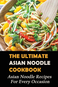 Ultimate Asian Noodle Cookbook