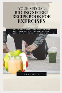 Your Special Juicing Secret Recipe Book for Exercises