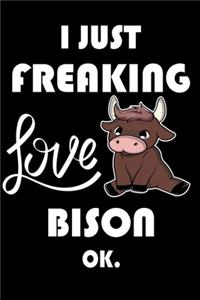 I Just Freaking Love Bison Ok.