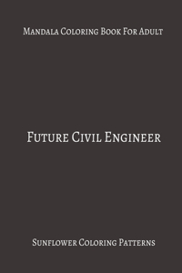 Mandala Coloring Book For Adults Future Civil Engineer