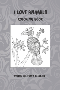 I Love Animals - Coloring Book - Stress Relieving Designs