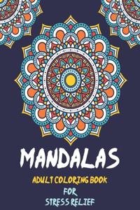 Mandalas Adult Coloring Book For Stress Relief