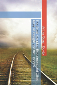 The Great Keinplatz Experiment and Other Tales of Twilight and the Unseen