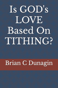 Is GOD's LOVE Based On TITHING?