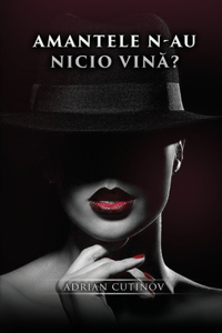 Amantele n-au nicio vin&#259;?