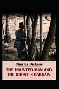 The Haunted Man and the Ghost's Bargain Illustrated