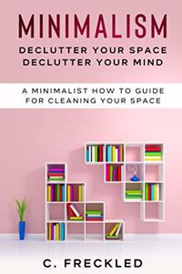 Minimalism Declutter your space Declutter your mind