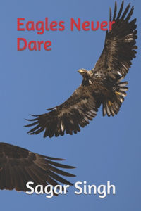 Eagles Never Dare