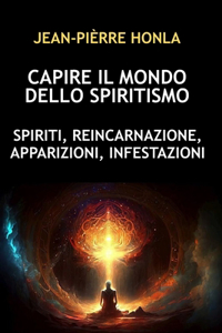 Capire Il Mondo Dello Spiritismo