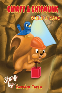 Chirpy and Chipmunk Build a Cave