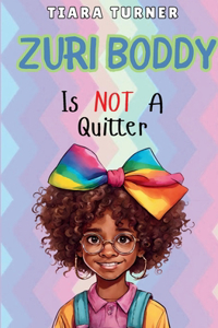 Zuri Boddy Is Not a Quitter