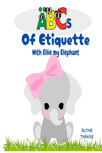 ABCs of Etiquette with Ellie my Elephant