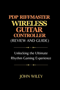 Pdp Riffmaster Wireless Guitar Controller (Review and Guide)