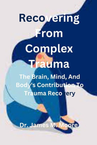 Recovering From Complex Trauma