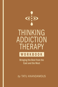 Thinking Addiction Therapy Workbook