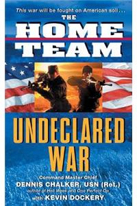 The Home Team: Undeclared War