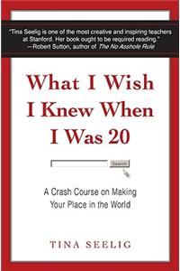 What I Wish I Knew When I Was 20