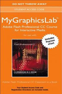 Adobe Flash Professional CC Classroom in a Book Plus Mylab Graphics Course - Access Card Package