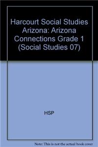 Harcourt Social Studies: Arizona Connections Grade 1