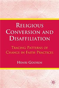 Religious Conversion and Disaffiliation: Tracing Patterns of Change in Faith Practices