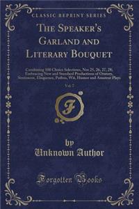 The Speaker's Garland and Literary Bouquet, Vol. 7