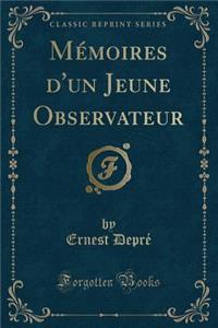 Mémoires d'Un Jeune Observateur (Classic Reprint)