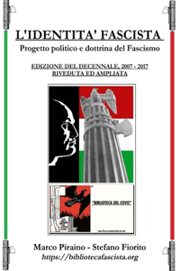 L'Identità Fascista - progetto politico e dottrina del fascismo - Edizione del Decennale 2007/2017, riveduta ed ampliata.