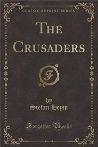 The Crusaders (Classic Reprint)