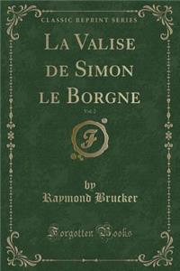 La Valise de Simon Le Borgne, Vol. 2 (Classic Reprint)