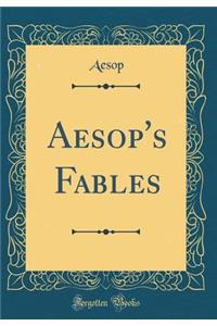 Aesop's Fables (Classic Reprint)