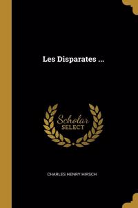 Les Disparates ...