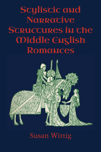 Stylistic and Narrative Structures in the Middle English Romances