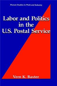 Labor and Politics in the U.S. Postal Service