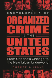 Encyclopedia of Organized Crime in the United States