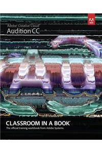 Adobe Audition CC: Classroom in a Book: The Official Training Workbook from Adobe Systems
