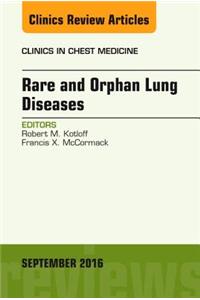 Rare and Orphan Lung Diseases, an Issue of Clinics in Chest Medicine