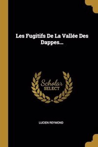 Les Fugitifs De La Vallée Des Dappes...
