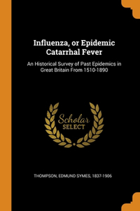 Influenza, or Epidemic Catarrhal Fever