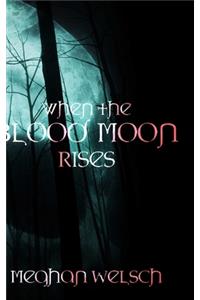 When the Blood Moon Rises