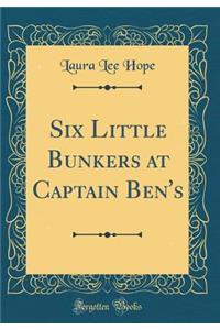 Six Little Bunkers at Captain Ben's (Classic Reprint)