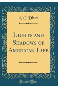 Lights and Shadows of American Life (Classic Reprint)