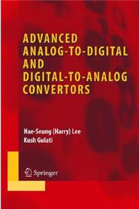 Advanced Analog-To-Digital and Digital-To-Analog Convertors