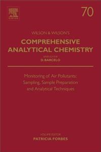 Monitoring of Air Pollutants: Sampling, Sample Preparation and Analytical Techniques (Volume 70) (Comprehensive Analytical Chemistry, Volume 70)