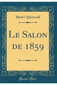Le Salon de 1859 (Classic Reprint)
