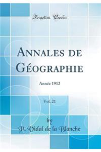 Annales de GÃ©ographie, Vol. 21: AnnÃ©e 1912 (Classic Reprint)