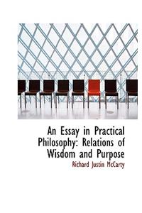 An Essay in Practical Philosophy