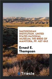 Smithsonian Institution. United States National Museum; The Birds of Manitoba, Pp. 457-643