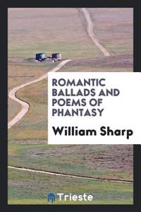 Romantic Ballads and Poems of Phantasy