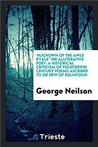'huchown of the Awle Ryale' the Alliterative Poet