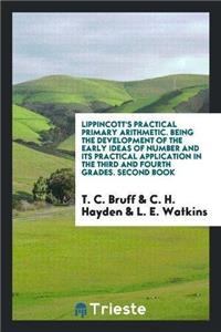 Lippincott's Practical Primary Arithmetic. Being the Development of the Early Ideas of Number and Its Practical Application in the Third and Fourth Grades. Second Book
